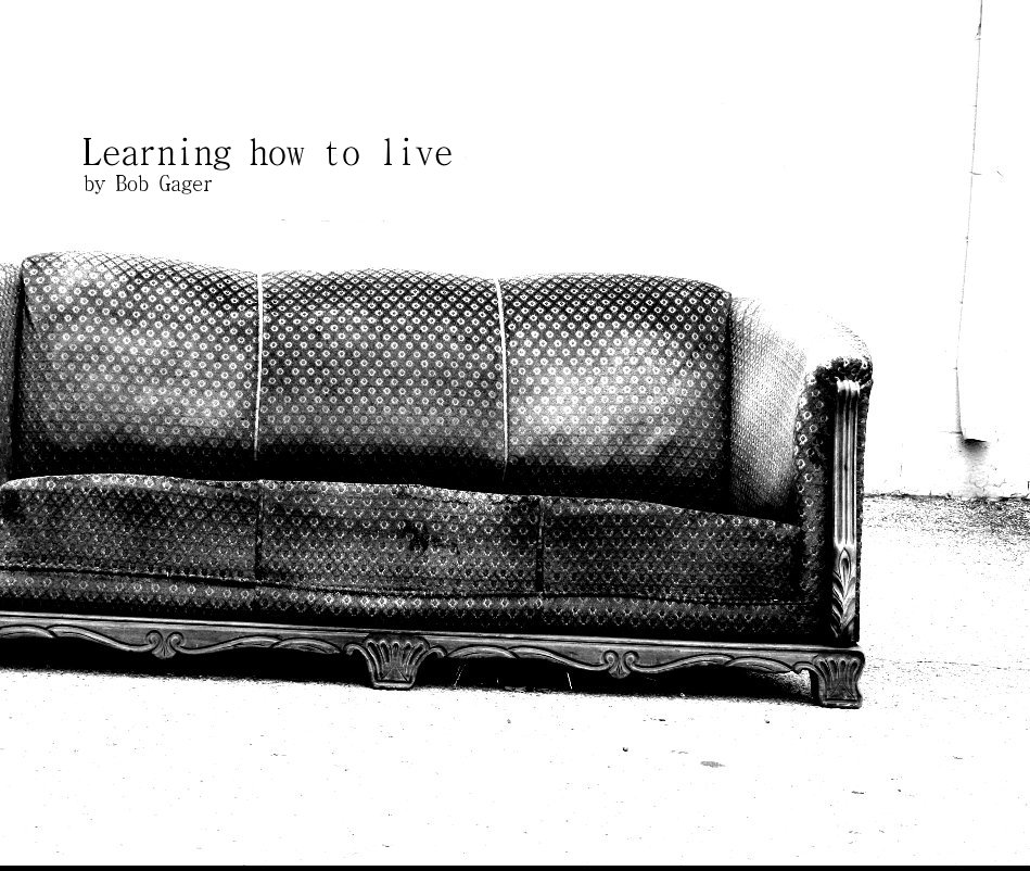View Learning how to live by Bob Gager