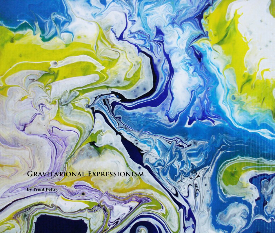 View Gravitational Expressionism by Trent Pettry by Trent Pettry