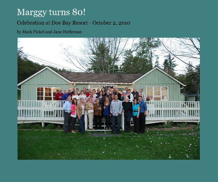 View Marggy turns 80! by Mark Fickel and Jane Heffernan