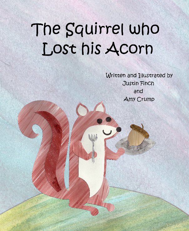 View The Squirrel Who Lost His Acorn by Justin Finch & Amy Crump