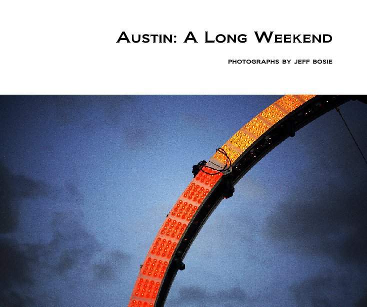 View Austin: A Long Weekend by jeff bosie