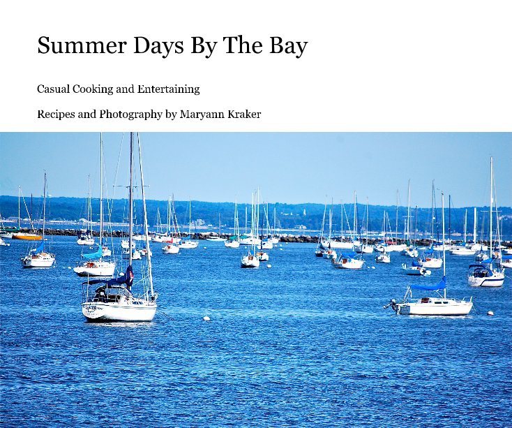 View Summer Days By The Bay by Recipes and Photography by Maryann Kraker