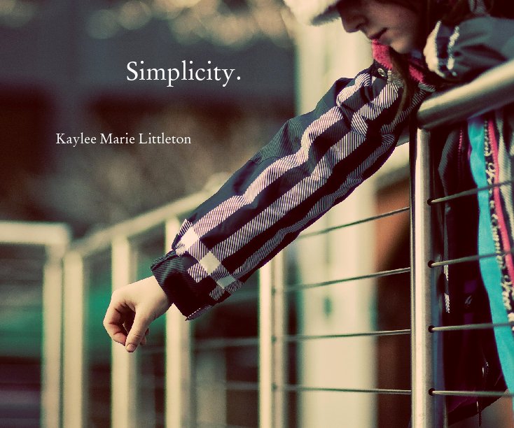 View Simplicity. by Kaylee Marie Littleton