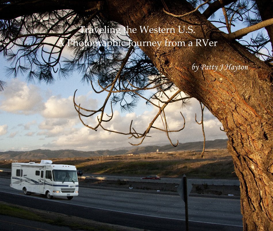 Ver Traveling the Western U.S. A Photographic Journey from a RVer por Patty J Hayton