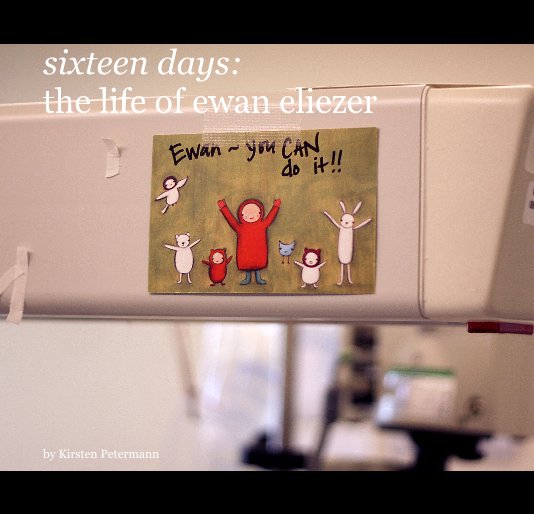 Ver sixteen days: the life of ewan eliezer por Kirsten Petermann