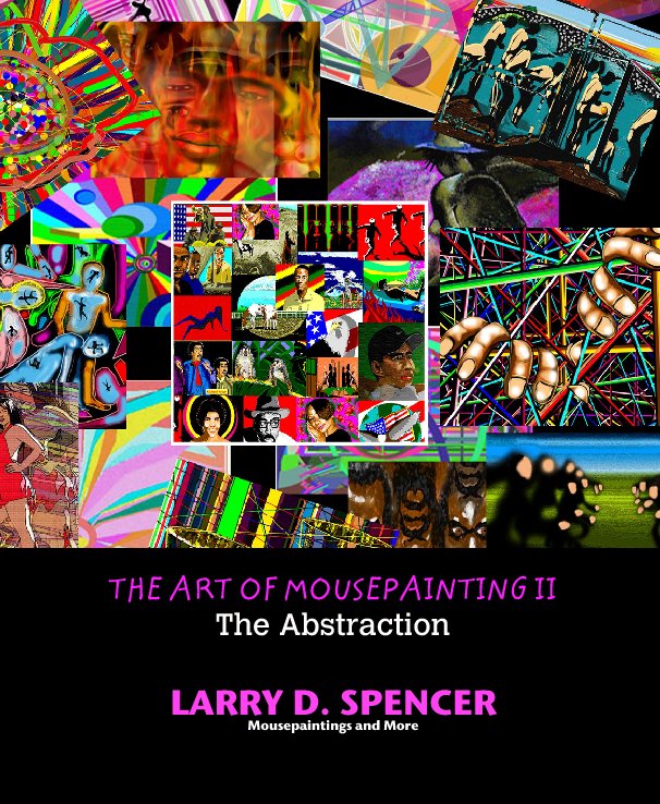 View The Art of Mousepainting II by Larry D. Spencer
