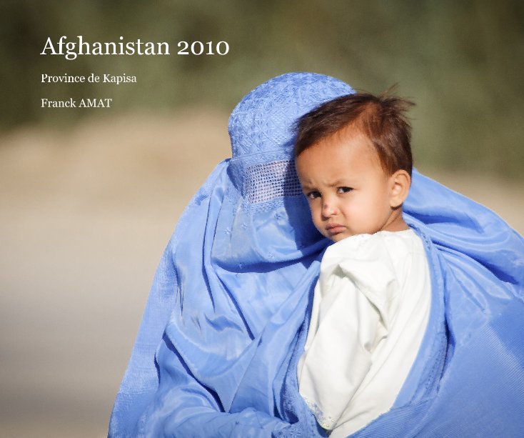 Visualizza Afghanistan 2010 di Franck AMAT