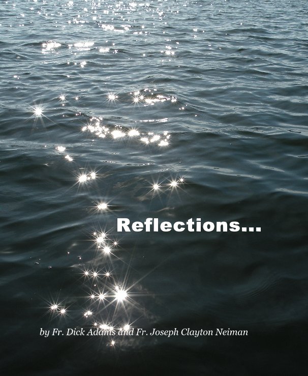 View Reflections by Fr. Dick Adams and Fr. Joseph Clayton Neiman