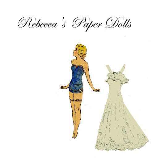 View Rebecca's Paper Dolls by tedadavis