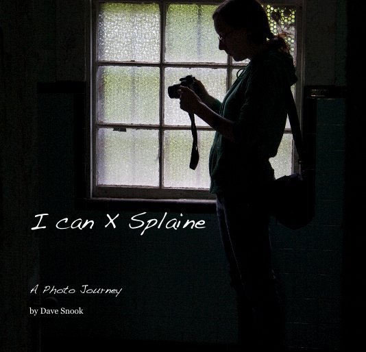 View I can X Splaine by Dave Snook