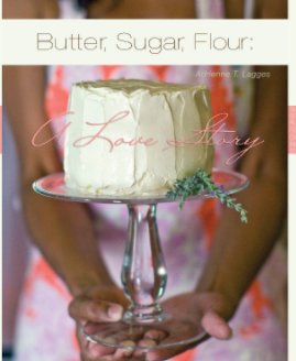 Butter, Sugar, Flour: A Love Story book cover