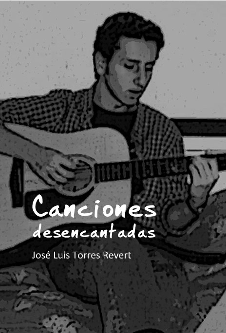 View Canciones desencantadas by José Luis Torres