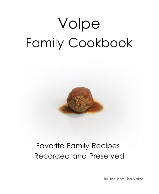 View Volpe Family Cookbook by Joe and Lisa Volpe
