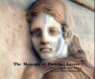 The Museum of Piraeus | Greece| T h r o u g h m y l e n s by Elias Dimitrakopoulos book cover