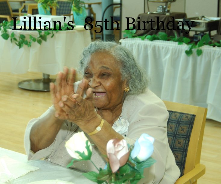 View LILLIANS 85TH BIRTHDAY by ANDRE DOANES