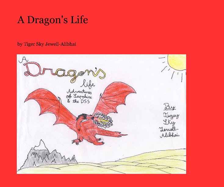 View A Dragon's Life by Tiger Sky Jewell-Alibhai