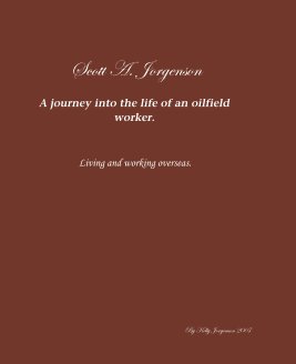 Scott A. JorgensonA journey into the life of an oilfield worker. book cover