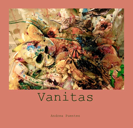 View Vanitas by Andrea Puentes