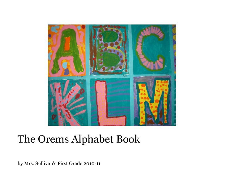 Ver The Orems Alphabet Book por Mrs. Sullivan's First Grade 2010-11