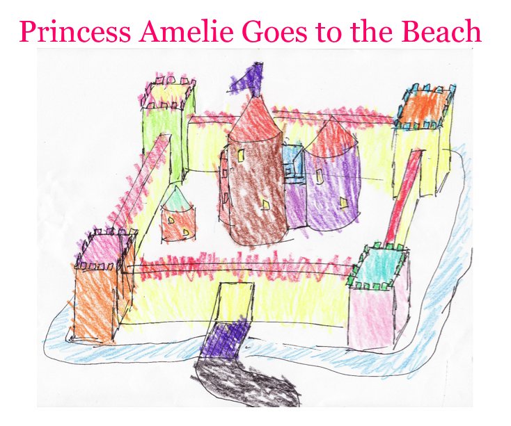 Princess Amelie Goes to the Beach nach Jonathan and Amelie Soslow anzeigen