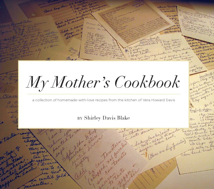 View My Mother's Cookbook by Shirley Davis Blake