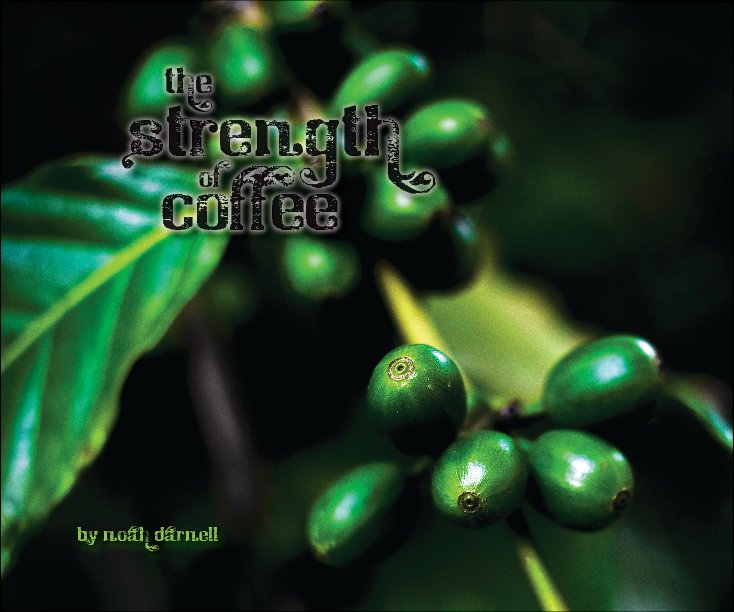 View The Strength of Coffee by Noah A. Darnell