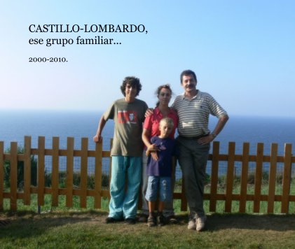 CASTILLO-LOMBARDO, ese grupo familiar... 2000-2010. book cover