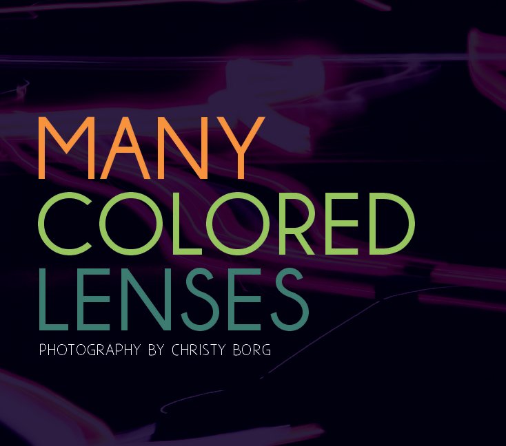 View Many Colored Lenses by Christy Borg
