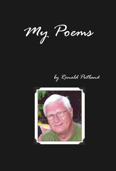 View My Poems by Ronald Putland