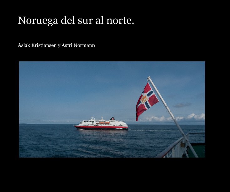 Noruega del sur al norte. nach Aslak Kristiansen y Astri Normann anzeigen