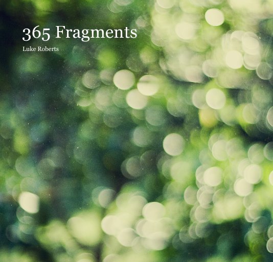 View 365 Fragments by Luke Roberts
