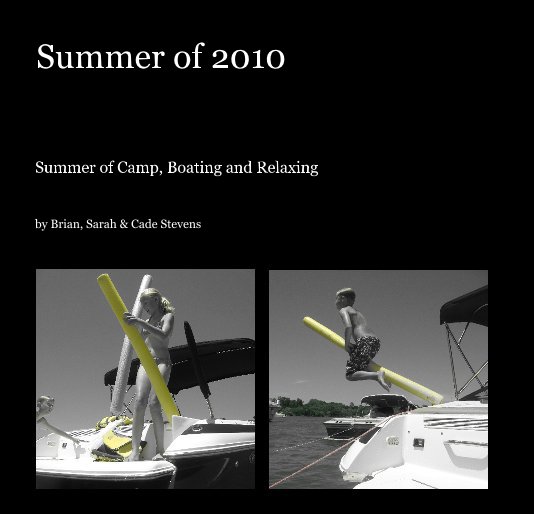 View Summer of 2010 by Brian, Sarah & Cade Stevens