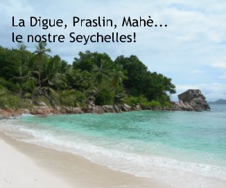 La Digue, Praslin, Mahè...
Le nostre Seychelles! book cover