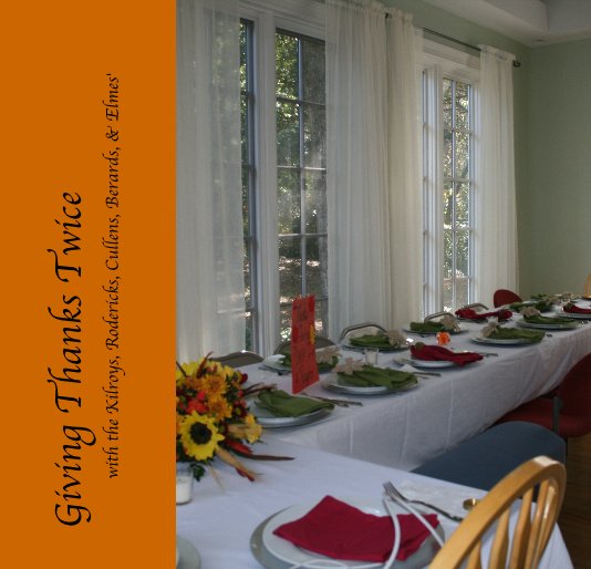 Ver Giving Thanks Twice with the Kilroys, Rodericks, Cullens, Berards, & Elmes' por Jeanne Elmes