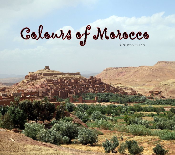 View Colours of Morocco by Fon-Wan Chan