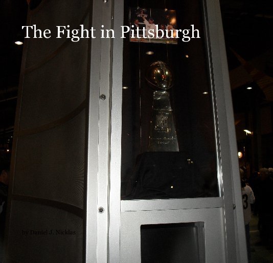 View The Fight in Pittsburgh by Daniel J. Nicklas