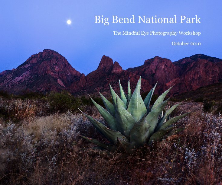 Big Bend National Park - The Mindful Eye Photography Workshop - Oct. 2010 nach Thomas J. Avery, et al anzeigen