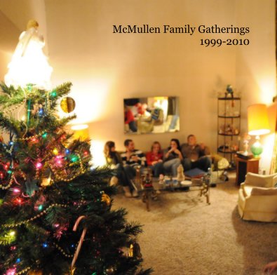 McMullen Family Gatherings 1999-2010 book cover