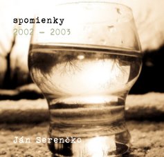 spomienky 2002 - 2003 Ján Serenčko book cover