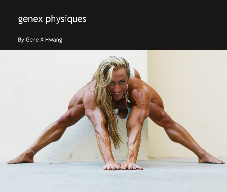 View genex physiques by Gene X Hwang