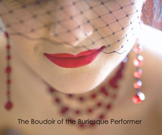The Boudoir of the Burlesque Performer book cover