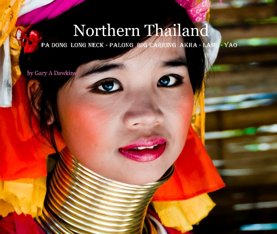 Ver Northern Thailand Pa Dong Long Neck - Palong Big Earring Akha - Lahu - Yao por Gary A Dawkins