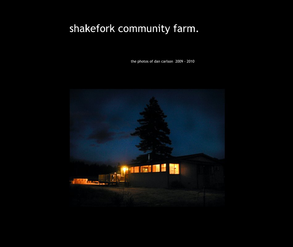 View shakefork community farm. by dan carlson