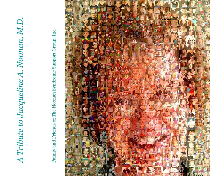 A Tribute to Jacqueline A. Noonan, M.D. by Family and Friends of The