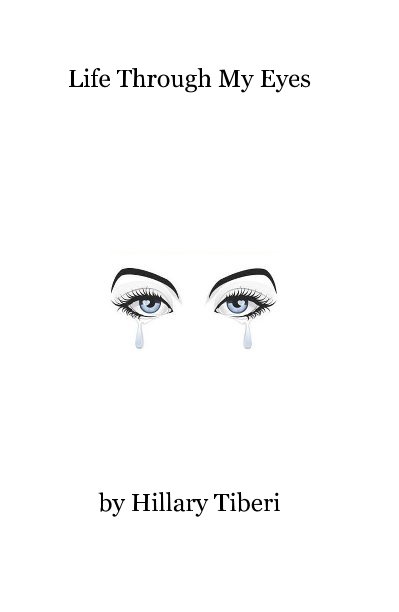 Visualizza Life Through My Eyes di Hillary Tiberi