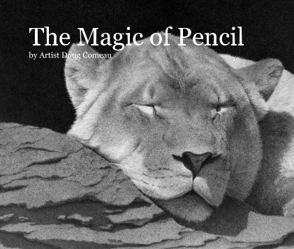 The Magic of Pencilby Artist Doug Comeau book cover