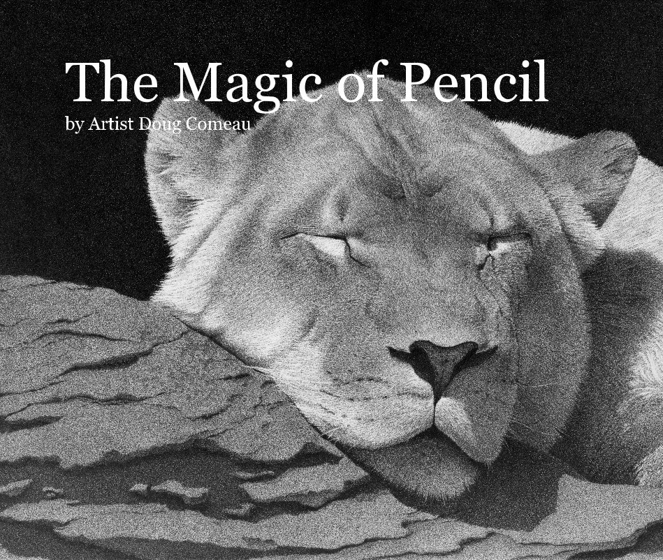 View The Magic of Pencilby Artist Doug Comeau by Doug Comeau
