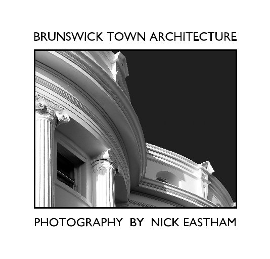 View BRUNSWICK TOWN ARCHITECTURE by Nick Eastham ARPS