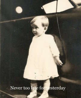 Never too late for yesterday book cover