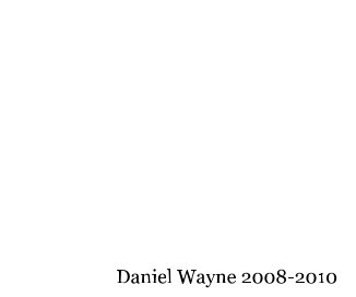 Daniel Wayne 2008-2010 book cover